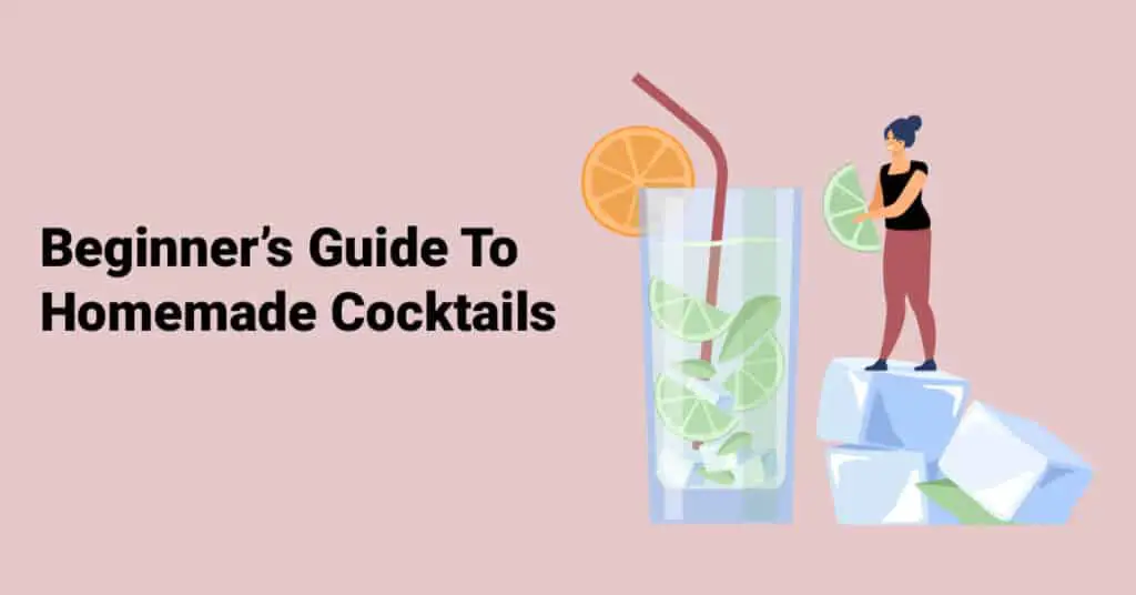 Beginner’s Guide To Homemade Cocktails